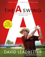 The A Swing: The Alternative Approach to Great Golf 1250064910 Book Cover