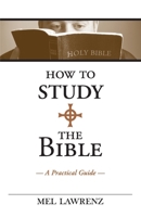 How to Study the Bible: A Practical Guide 0997406348 Book Cover