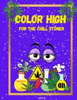 Coloring High: For the Chill Stoner B08XL9QZCK Book Cover