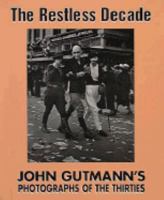 The Restless Decade: John Gutmann's Photographs of the Thirties 0810926954 Book Cover