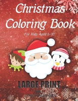 Christmas Coloring Book For Kids Aged 6-10 LARGE PRINT (Vol.1): Stress Relief Christmas Holiday Coloring Book For Children Boys and Girls. Includes 50 Beautiful Drawings to Paint 1674098596 Book Cover