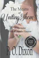 The Means of Uniting Them: A Jane Austen Pride and Prejudice Variation 1075779103 Book Cover