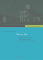 Belarus 2.0: Weissrussische Geschichts- Und Identitatsdiskurse Im Zeitalter Der Onlinemedien 3447109017 Book Cover