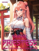 Shrine Priestess: Anime Coloring Book for Adults (Anime Girl Coloring Books) B0CTM3PRDF Book Cover