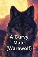 A Curvy Mate (Warewolf) B0DR34C3SM Book Cover
