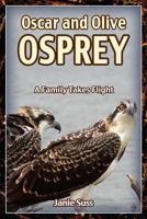 Oscar and Olive Osprey: A Family Takes Flight 098231406X Book Cover