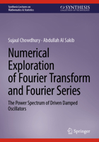 Numerical Exploration of Fourier Transform and Fourier Series: The Power Spectrum of Driven Damped Oscillators 3031346661 Book Cover