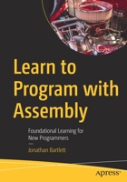 Learn to Program with Assembly: Foundational Learning for New Programmers 1484274369 Book Cover