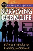 The Young Adult's Guide to Surviving Dorm Life: Skills & Strategies for Handling Roommates 1620232499 Book Cover