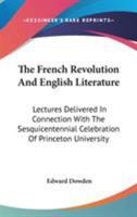 The French Revolution and English Literature; Lectures Delivered in Connection With the Sesquicentennial Celebration of Princeton University 101693243X Book Cover