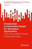 Introduction to Generative Design for Aerospace Applications: From the Creative Process to Manufacturing (SpringerBriefs in Applied Sciences and Technology) 3031890523 Book Cover
