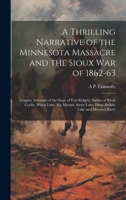 A Thrilling Narrative of the Minnesota Massacre and the Sioux war of 1862-63: Graphic Accounts of the Siege of Fort Ridgely, Battles of Birch Coolie, ... Lake, Dead Buffalo Lake and Missouri River 1019415363 Book Cover