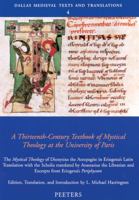 A Thirteenth-Century Textbook of Mystical Theology at the University of Paris: The Mystical Theology of Dionysius the Areopagite in Eriugena's Latin Translation ... (Dallas Medieval Texts and Translat 9042913940 Book Cover