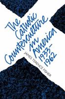 The Catholic Counterculture in America, 1933-1962 (Studies in Religion) 0807849499 Book Cover