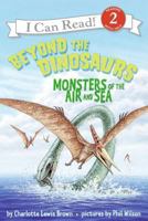 Beyond the Dinosaurs: Monsters of the Air and Sea (I Can Read Book 2) 0060530588 Book Cover