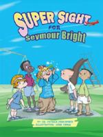 Super Sight for Seymour Bright 160131017X Book Cover