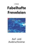 Fabelhafte Freveleien: Auf- und Ausbruchsverse (German Edition) 3347986032 Book Cover