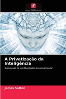 A Privatização da Inteligência: Subversão de um Monopólio Governamental 6203571091 Book Cover