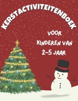 Kerstactiviteitenboek voor Kinderen van 2–5 Jaar: 50+ Grote, Schattige en Eenvoudige Activiteitenpagina's | Kleuren, Schaarvaardigheden, Tekenen, ... voor Kinderen | 114 Pagina's (Dutch Edition) B0DQJ9FPSS Book Cover