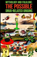 Mythology and Folklore: The Possible Drug-Related Origins B0CW1NY5C3 Book Cover