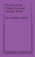 The Revolving Cycles Truly and Steadily Roll'd 0573707928 Book Cover