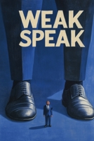 WEAK SPEAK: Stop Sounding Weak: The Surprising Truth About Filler Words Destroying Your Credibility B0DV3XCBH5 Book Cover