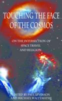 Touching the Face of the Cosmos: On the Intersection of Space Travel and Religion 0823272109 Book Cover
