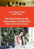 Die Abschaffung des kostenlosen Girokontos: Eine empirische Analyse 3752833920 Book Cover