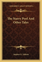 The Starry Pool, and Other Tales 0548492042 Book Cover