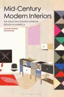 Mid-Century Modern Interiors: The Ideas That Shaped Interior Design in America 1350045713 Book Cover
