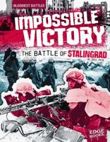 Impossible Victory: The Battle of Stalingrad (Edge Books) 1429619376 Book Cover