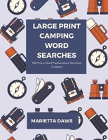 Large Print Camping Word Searches: 100 Find-a-Word Puzzles about the Great Outdoors B08RJ8GGSH Book Cover