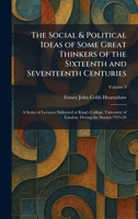 The Social & Political Ideas of Some Great Thinkers of the Sixteenth and Seventeenth Centuries: A Series of Lectures Delivered at King's College, University of London, During the Session 1925-26 1025992512 Book Cover