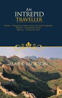 An Intrepid Traveller: Breaking China with the Idiots Abroad 1426994877 Book Cover