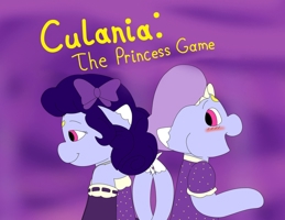 Culania: The Princess Game (Culania and Friends) B0CWD5QGKW Book Cover