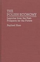The Polish Economy: Legacies from the Past, Prospects for the Future 0275938867 Book Cover