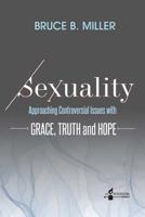 Sexuality: Approaching Controversial Issues with Grace, Truth and Hope 1943373035 Book Cover