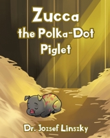 Zucca the Polka-Dot Piglet 1098021827 Book Cover