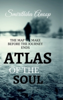 ATLAS OF THE SOUL: THE MAP WE MAKE BEFORE THE JOUNEY ENDS B0GMR9Z319 Book Cover