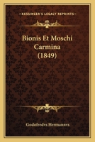 Bionis Et Moschi Carmina (1849) 1160328870 Book Cover