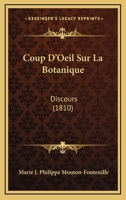 Coup D'Oeil Sur La Botanique: Discours (1810) 1120430534 Book Cover