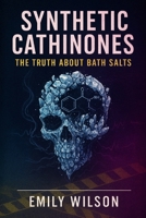 Synthetic Cathinones: The Truth About Bath Salts B0DZ2WXMS7 Book Cover