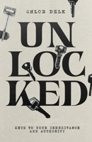 Unlocked: Keys to Your Inheritance and Authority B0FDKLDP9V Book Cover