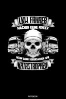 LKW Fahrer Machen Keine Fehler Wenn Dann Verursachen Wir Katastrophen: Liniertes Notizbuch A5 - LKW-Fahrer Notizheft I Lastwagenfahrer Fernfahrer Trucker Vater Geschenk 1661843379 Book Cover