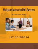 Workplace Basics with ESOL Exercises: Instructor Book: Book 1 from Dtr Inc.'s Work Readiness & ESOL Training Series 1523204788 Book Cover