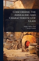 Concerning The Annealing And Characteristics Of Glass 1024483037 Book Cover