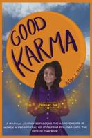 Good Karma: A JOURNEY OF DISCOVERY REPRESENTING THE HISTORIC ACHIEVEMENTS OF WOMEN IN PRESIDENTIAL POLITICS BEFORE THE YEAR 1965 UNTIL TODAY. 1734562064 Book Cover