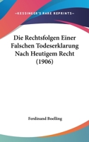 Die Rechtsfolgen Einer Falschen Todeserklarung Nach Heutigem Recht (1906) 1161121935 Book Cover
