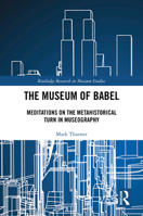 The Museum of Babel: Meditations on the Return to Curiosity 1138565326 Book Cover