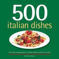 500 Italian Dishes: The Only Compendium of Italian Dishes You'll Ever Need 1416205748 Book Cover